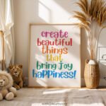 “Create Beautiful Things That Bring Joy & Happiness” Kids Wall Art – Inspirational Quote Print
