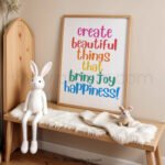 “Create Beautiful Things That Bring Joy & Happiness” Kids Wall Art – Inspirational Quote Print