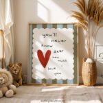 “You’ll Never Know, Dear, How Much I Love You” Nursery Wall Art – Love Quote Print