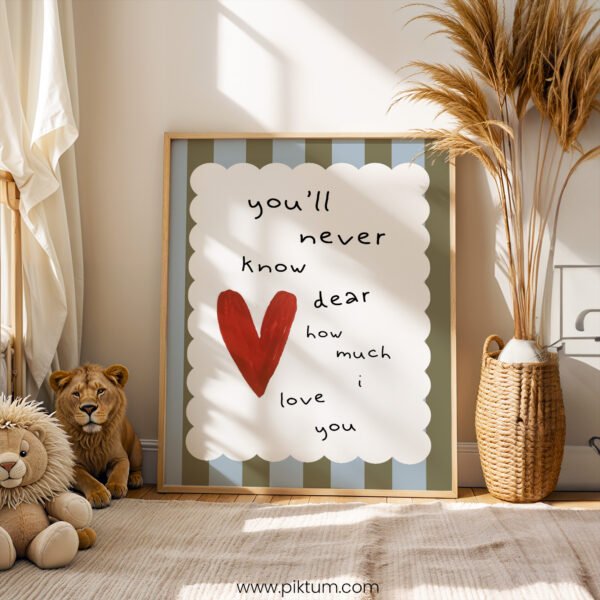 “You’ll Never Know, Dear, How Much I Love You” Nursery Wall Art – Love Quote Print