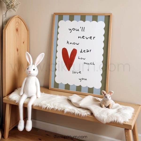 “You’ll Never Know, Dear, How Much I Love You” Nursery Wall Art – Love Quote Print