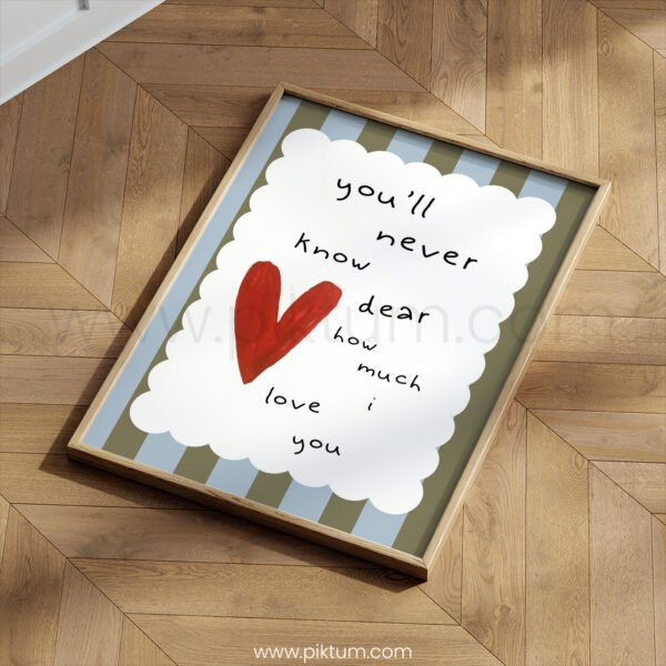 “You’ll Never Know, Dear, How Much I Love You” Nursery Wall Art – Love Quote Print