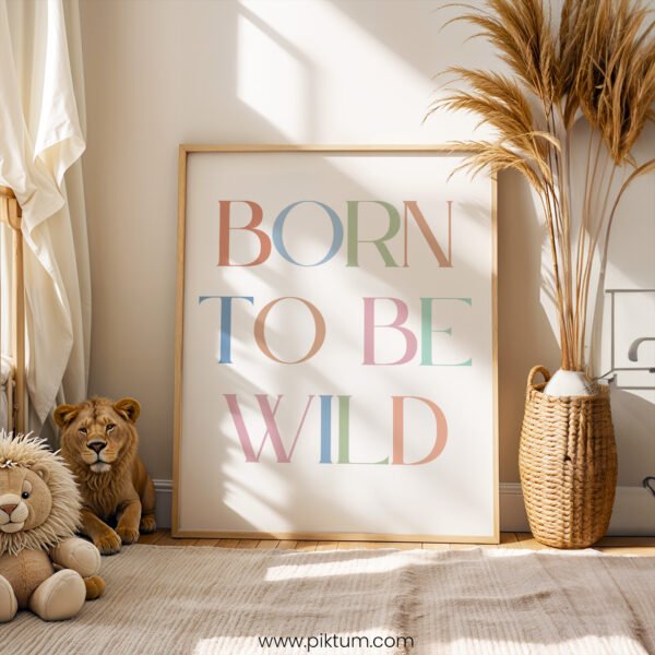 “Born to Be Wild” Nursery Wall Art – Modern Typography Print