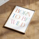 “Born to Be Wild” Nursery Wall Art – Modern Typography Print